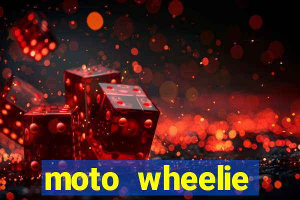 moto wheelie dinheiro infinito